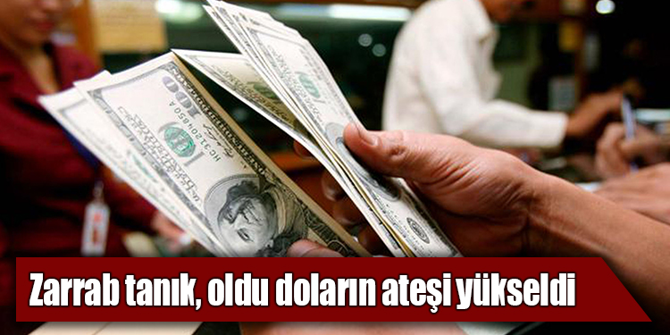 Zarrab tanık oldu, doların ateşi yükseldi